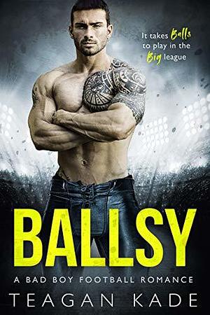 Ballsy by Teagan Kade