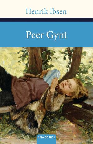 Peer Gynt by Henrik Ibsen