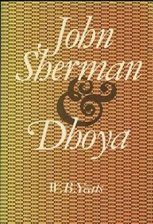 John Sherman &amp; Dhoya by W.B. Yeats