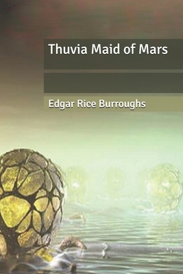 Thuvia Maid of Mars by Edgar Rice Burroughs