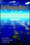 Good Reasoning Matters!: A Constructive Approach to Critical Thinking by Leo A. Groarke, Linda Fisher