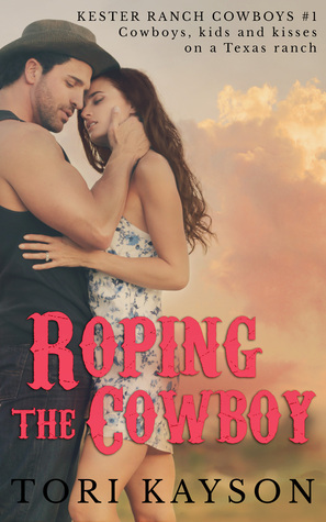 Roping the Cowboy by Tori Kayson