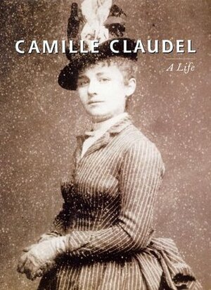 Camille Claudel: A Life by Odile Ayral-Clause