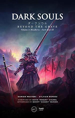Dark Souls : Beyond the Grave - Volume 2: Bloodborne & Dark Souls III by Damien Mecheri, Damien Mecheri, Sylvain Romieu