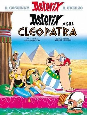 Asterix agus Cleopatra by René Goscinny, Gabriel Rosenstock, Albert Uderzo