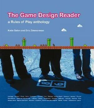 The Game Design Reader: A Rules of Play Anthology by Doug Church, Tom Chick, Brian Sutton-Smith, Stephen Sniderman, Michael Mateas, Marc Leblanc, Mochan, Jussi Holopainen, Richard Garfield, Johan Huizings, Greg Costikyan, Chris Crawford, James Gee, Staffan Björk, Brenda Laurel, Warren Robinett, Ken Birdwell, Raph Koster, Gary Alan Fine, David Sudnow, Bernard DeKoven, Eric Zimmerman, Andrew Stern, Richard Rouse III, Chip Morningstar, Linda Hughes, Katie Salen, Henry Jenkins, Edward Castronova, Gregory Bateson, Bernard Suits, Richard Bartle, Roger Caillois, William Poundstone, F. Randall Farmer