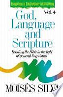 God, Language and Scripture: Reading the Bible in the Light of General Linguistics by Moisés Silva, Moisés Silva