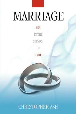 Marriage: Sex in the Service of God by Christopher Ash