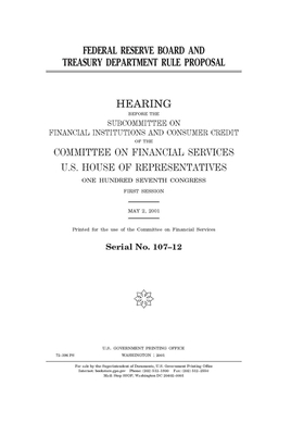 Federal Reserve Board and Treasury Department rule proposal by Committee on Financial Services (house), United S. Congress, United States House of Representatives