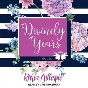 Divinely Yours by Karin Gillespie