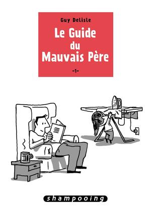 Le guide du mauvais père, tome 1 by Guy Delisle