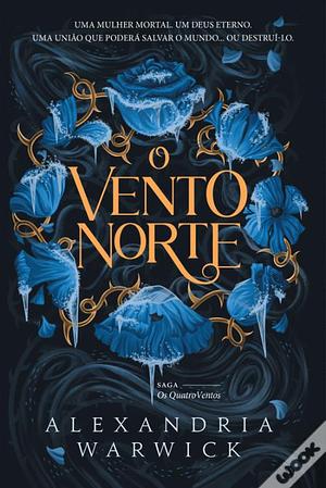 O Vento Norte by Alexandria Warwick