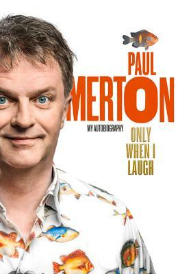 Only When I Laugh by Paul Merton