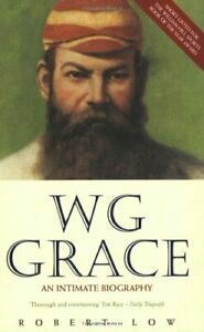 WG Grace: An Intimate Biography by Robert Low