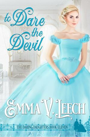 To Dare the Devil by Emma V. Leech, Emma V. Leech