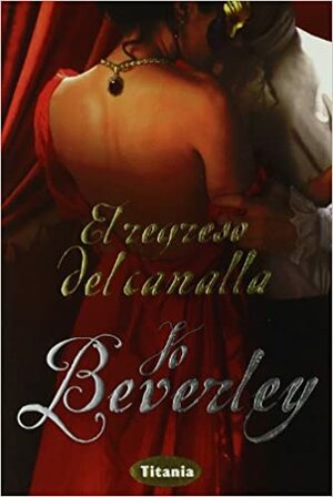 El Regreso Del Canalla by Jo Beverley