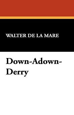 Down-Adown-Derry by Walter de la Mare