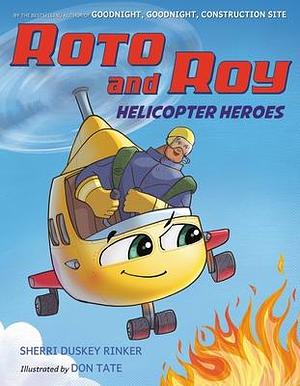 Roto and Roy: Helicopter Heroes by Sherri Duskey Rinker, Don Tate