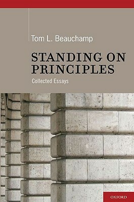 Standing on Principles: Collected Essays by Tom L. Beauchamp