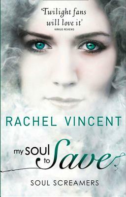 My Soul to Save by Rachel Vincent