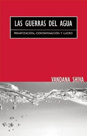 Las guerras del agua by Vandana Shiva, Vandana Shiva