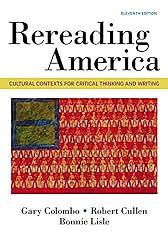 Rereading America: Cultural Contexts for Critical Thinking & Writing (Eleventh Edition) by Gary Colombo