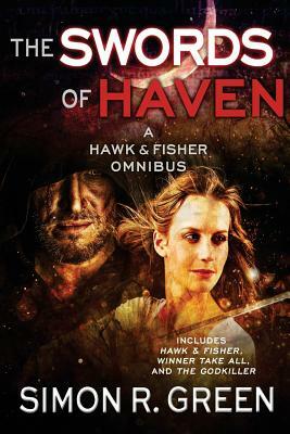 The Swords of Haven: A Hawk & Fisher Omnibus by Simon R. Green