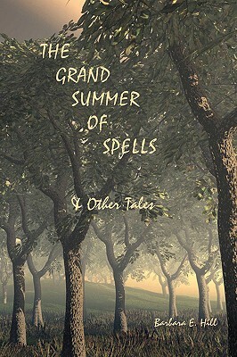The Grand Summer of Spells & Other Tales by Barbara E. Hill