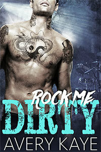 Rock Me Dirty by Avery Kaye