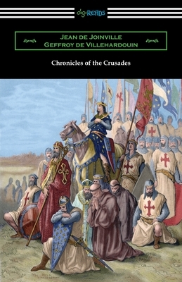 Chronicles of the Crusades by Jean de Joinville, Geffroy de Villehardouin