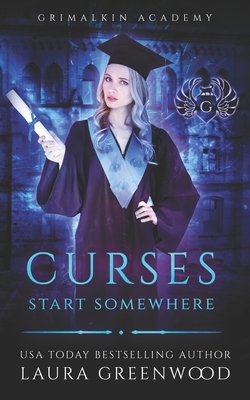 Curses Start Somewhere: A Grimalkin Academy: Kittens Prequel by Laura Greenwood