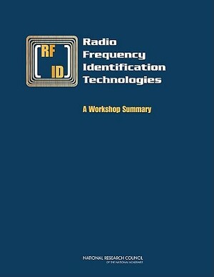 Radio Frequency Identification Technologies: A Workshop Summary by Computer Science and Telecommunications, Division on Engineering and Physical Sci, National Research Council