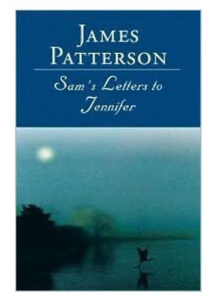 Sam's Letters to Jennifer  by James Patterson