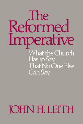 The Reformed Imperative by John H. Leith
