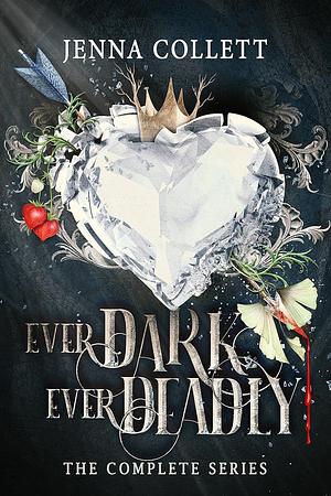 Ever Dark, Ever Deadly: The Complete Series by Jenna Collett
