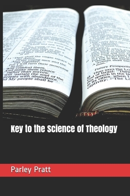 Key to the Science of Theology by Parley Parker Pratt