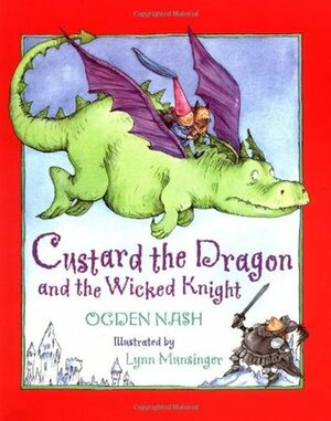 Custard the Dragon and the Wicked Knight by Lynn Munsinger, Ogden Nash