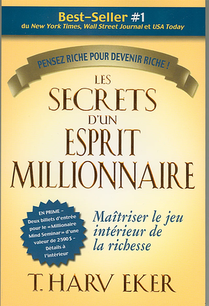 Les secrets d'un esprit millionnaire: passer maître au jeu intérieur de la richesse by T. Harv Eker