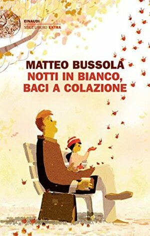 Notti in bianco, baci a colazione by Matteo Bussola