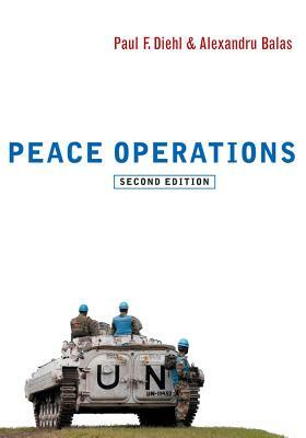 Peace Operations by Alexandru Balas, Paul F. Diehl