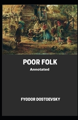 Poor Folk Annotated by Fyodor Dostoevsky