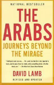 The Arabs: Journeys Beyond the Mirage by David Lamb