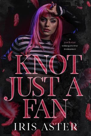 Knot Just A Fan by Iris Aster