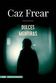 Dulces mentiras by Caz Frear