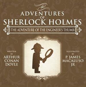 The Adventure of the Engineer's Thumb - The Adventures of Sherlock Holmes Re-Imagined by James Macaluso