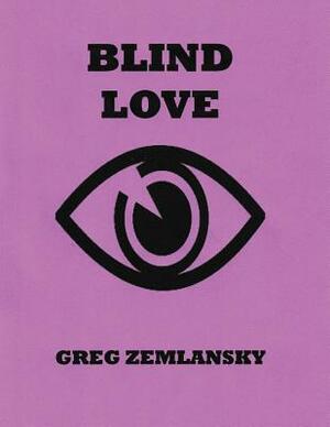 Blind Love by Greg Zemlansky