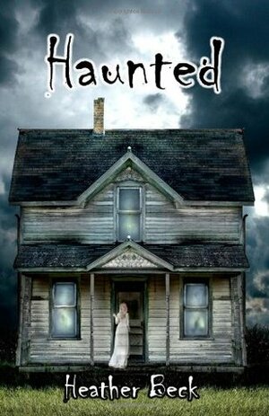 Haunted by Heather Beck