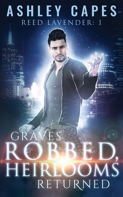 Graves Robbed, Heirlooms Returned by Ashley Capes
