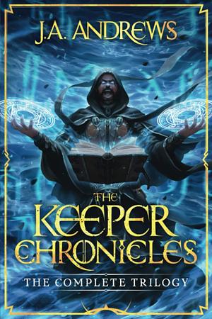 The Keeper Chronicles by J.A. Andrews