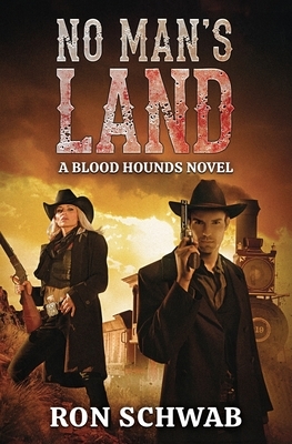 No Man's Land: A Blood Hounds Novel by Ron Schwab